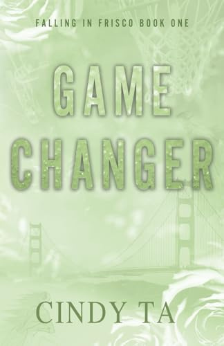 Game Changer: Falling in Frisco Book 1 (Discreet Cover) (Falling in Frisco (Discreet Covers), Band 1)
