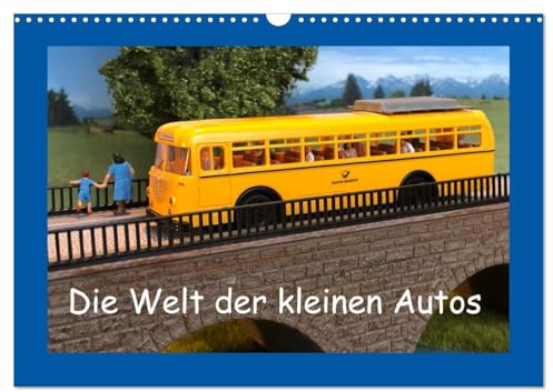 Die Welt der kleinen Autos (Wandkalender 2026 DIN A3 quer), CALVENDO Monatskalender: Modellautos auf der Modellbahnanlage (CALVENDO Hobbys)