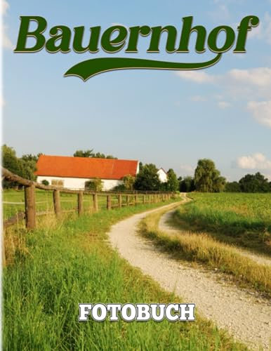 Bauernhof Fotobuch: Schrank und freundlich mit süßen Tieren als Geschenk für Bauern | Mit über 40 Seiten hochwertigen Bildern zur Entspannung und Dekoration