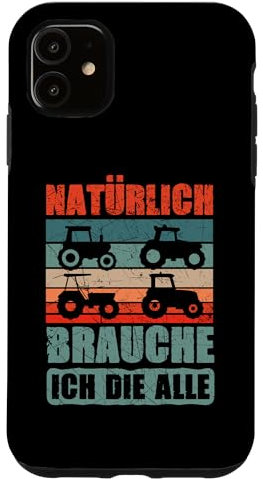 Hülle für iPhone 11 Natürlich Brauche Ich Sie Alle Traktor Fahrer Bauer Trecker