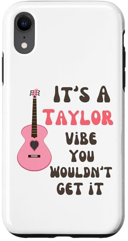 It's A Taylor Vibe You Wouldn't Get It Men Women Kids Case for iPhone XR