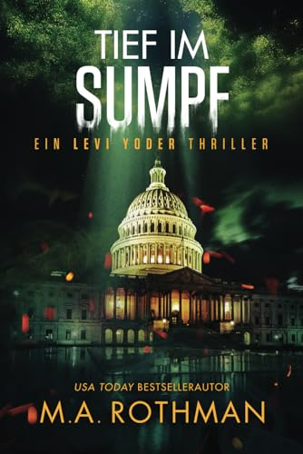 Tief im Sumpf: Ein Mafia-Thriller (Ein Levi Yoder Thriller, Band 4)