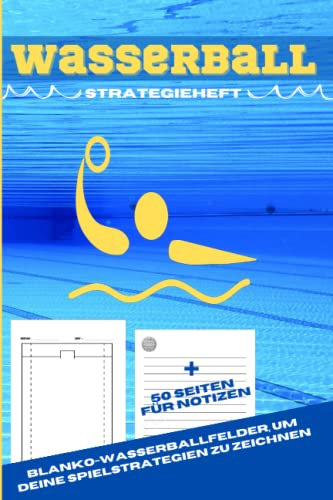 Wasserball, Strategieheft zum Ausfüllen: Blankofelder, die speziell für das Zeichnen Ihrer kühnsten Spieltaktiken entworfen wurden, machen dieses Heft ... Hilfsmittel für Trainer und Spieler.