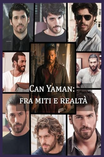 Can Yaman: fra Miti e Realtà: Un viaggio alla scoperta dell'uomo e dell'artista dietro la leggenda