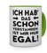 printplanet Tasse mit Spruch: I hab das Schon verstanden. Ist Mir nur egal! - Kaffeebecher, Mug, Becher, Kaffeetasse - Farbe Grün