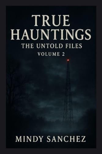 True Hauntings: The Untold Files Volume 2