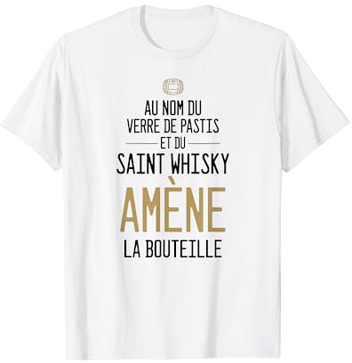 Au Nom Du Verre De Pastis Saint Whisky Amène La Bouteille T-Shirt