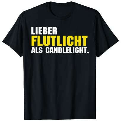 Lieber flutlicht als candlelight beer bier saufen T-Shirt