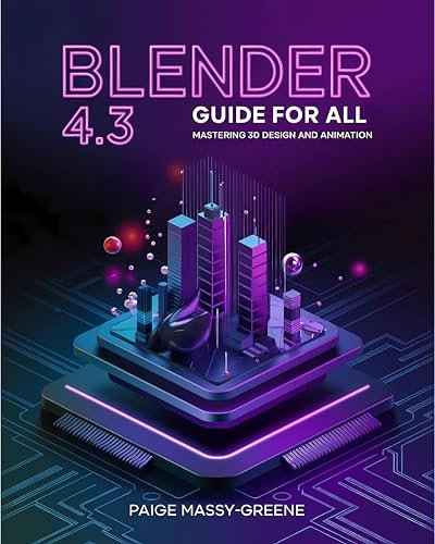 Blender 4.3 Guide for All: Mastering 3D Design and Animation (English Edition)