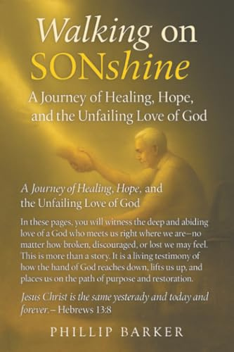 Walking on Sonshine: A Journey of Healing, Hope, and the Unfailing Love of God