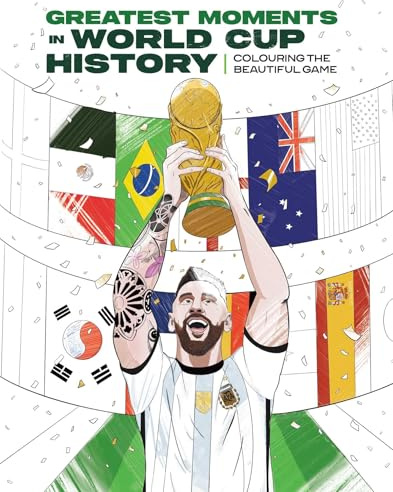 The Unofficial Greatest Moments in World Cup History: Coloring The Beautiful Game