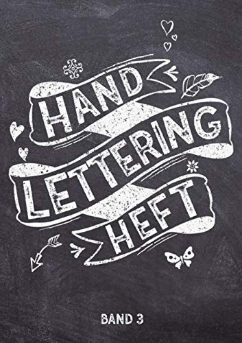 Handlettering Heft: Kalligraphie und Hand-Lettering Übungsheft mit 10 Alphabeten - Übungsbuch und Vorlagenbuch für Anfänger