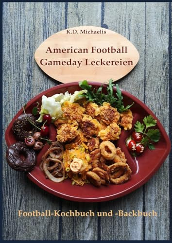 American Football Gameday Leckereien: Football-Kochbuch und Football-Backbuch