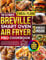 The Ultimate Breville Smart Oven Air Fryer Pro Cookbook: Discover How Effortless, Satisfying, and Feel- Good Cooking Can Be. Enjoy a Calmer Kitchen, a Clearer Mind, and a More Nourishing Way to Eat
