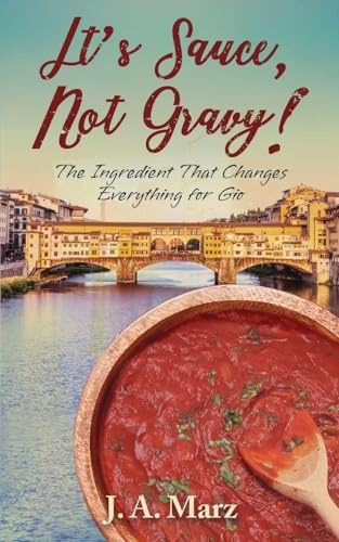 It's Sauce, Not Gravy!: The Ingredient That Changes Everything for Gio