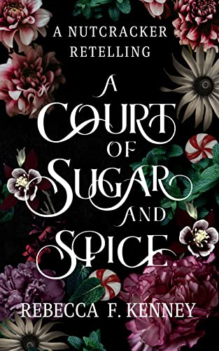 A Court of Sugar and Spice: A Nutcracker Romance Retelling (Wicked Darlings Book 1)