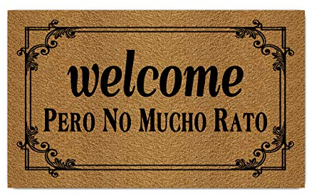 Fußmatte mit Aufschrift Welcome Pero No Mucho Rato, 45 x 75 cm, lustige Matten mit rutschfester Gummirückseite, personalisierte Fußmatte für den Eingangsbereich