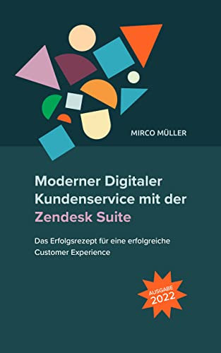 Moderner Digitaler Kundenservice mit der Zendesk Suite: Das Erfolgsrezept für eine erfolgreiche Customer Experience