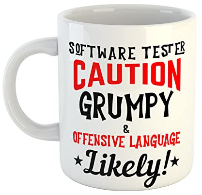 Just The Shirt Software Tester Caution Grumpy and Offensive Language Likely Ceramic White Mug