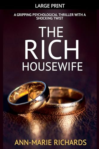 The Rich Housewife (A Gripping Psychological Thriller with a Shocking Twist) (Domestic Psychological Thriller, Band 1)