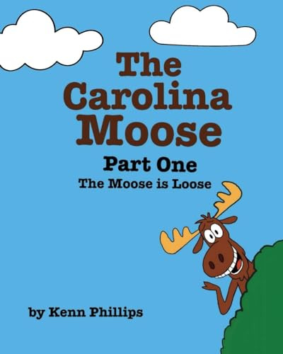 The Carolina Moose: Part One - The Moose is Loose