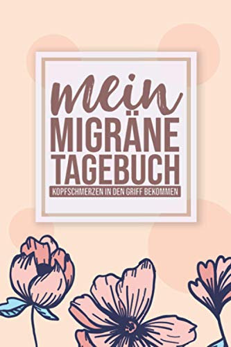 Mein Migräne Tagebuch: Kopfschmerz und Migräne Tagebuch für Migräne, Cluster-, Sinus- und Spannungskopfschmerzen - Platz für 100 Eintragungen - Mit Jahresübersicht zum Ausfüllen