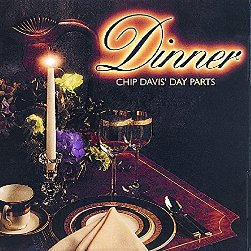 Chip Davis' Day Parts: Dinner