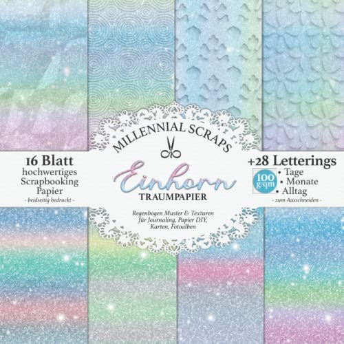 Einhorn TRAUMPAPIER Regenbogen Muster & Texturen: Für Journaling, Papier DIY, Karten, Fotoalben, Scrapbooking Dekor zum Ausschneiden I Mit Letterings I Papier Crafts für Kinder & Erwachsene Inspo