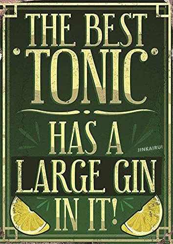Retro Metall-Blechschild Lustig The Best Tonic Has A Large Gin Init Schlafzimmer Küche Bar Büro Esszimmer Schild für Zuhause Höhle Garage Bar Wanddekoration Vintage Metallschild 20,3 x 30,5 cm