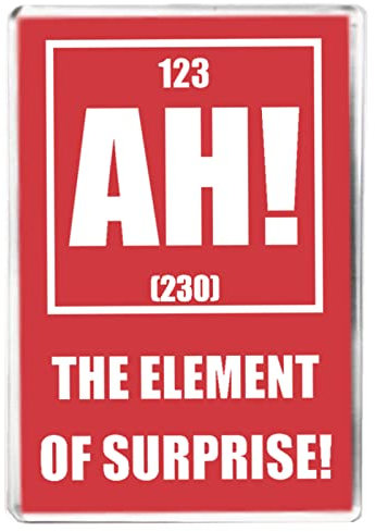 Ah The Element Of Surprise - Funny Science Quote - Fridge Magnet - Novelty Gift