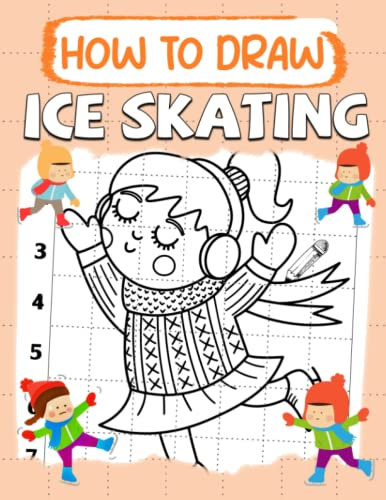 How To Draw Ice Skating: Draw With Easy Instruction To Unleashing Your Creativity For Kids