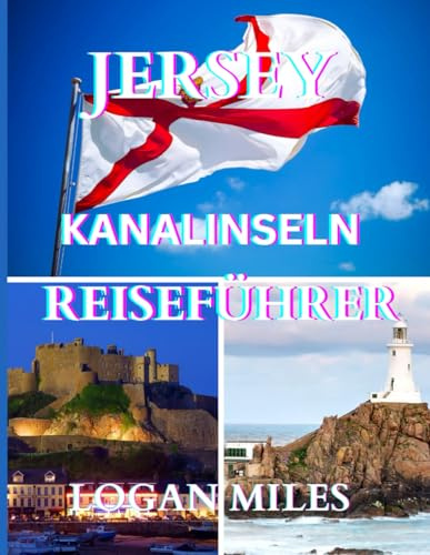 Reiseführer für Jersey 2025: Eine klare und praktische Ressource, die Ihnen hilft, reibungslose Reiserouten zu planen, Touristenfallen zu vermeiden, ... zu verstehen und mit Zuversicht zu reisen.