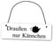 Homeyourself Metallschild Draußen nur Kännchen 25 x 8 cm aus Alu Verbund (Alu, Kunststoff) für In- und Outdoor Deko Schild Dekoschild Wandschild außen und innen