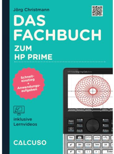 CALCUSO Fachbuch für den HP Prime - 164 Seiten in DIN A5 - Schnelleinstieg mit Anwendungsbeispielen und Aufgaben