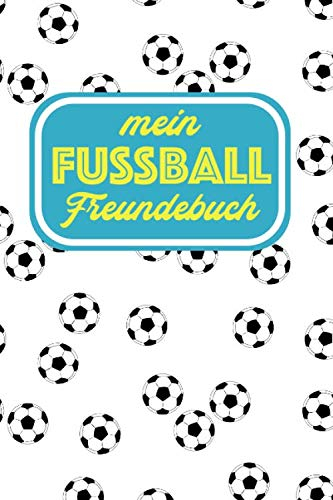 Mein Fussball Freundebuch: Fußball Freundebuch für Erwachsene - Poesiealbum für alle Spieler deiner Fußballmannschaft - ca. DIN 5 - für 30 Freunde