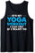 Yoga Saying - It's My Yoga Workout I Can Cry If I Want To Tank Top