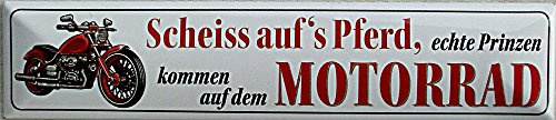 SCHEISS AUFS PFERD ECHTE PRINZEN KOMMEN AUF DEM MOTORRAD Straßenschild Magnet aus Blech 16x3,5 cm STR-M 7