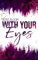 With your Eyes: Liebesroman