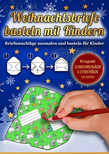 Weihnachtsbriefe Basteln Mit Kindern: Weihnachtliches Bastelbuch mit 20 Briefpapier Vorlagen zum Ausmalen, Ausschneiden und Briefumschläge falzen für Weihnachten - Perfekt für die Weihnachtszeit