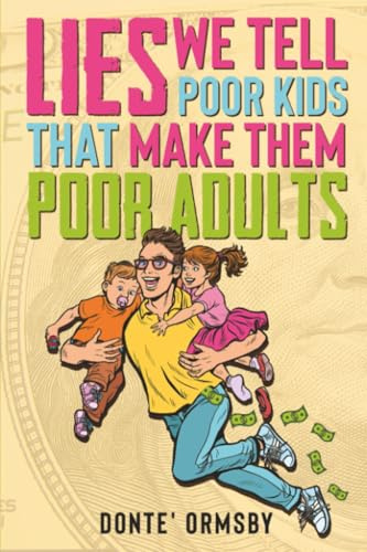 Lies We Tell Poor Kids That Make Them Poor Adults