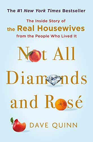 Not All Diamonds and Rosé: The Inside Story of The Real Housewives from the People Who Lived It (English Edition)