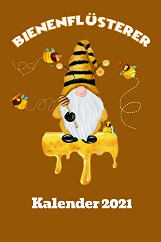 Imker Kalender 2021 Bienen Flüsterer: DIN A5 Wochen Kalender 2021 für Imker und Bienenzüchter. Jeweils 1 Woche auf zwei Seiten und Platz für Zusatz ... Als Planer, Tagebuch, Info Heft zu verwenden.