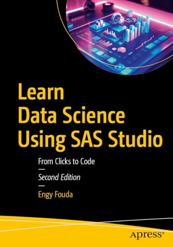 Learn Data Science Using SAS Studio: From Clicks to Code