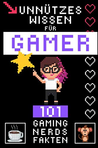 Unnützes Wissen für Gamer | 101 Gaming Nerds Fakten: Nerds Retten die Welt - Nutzloses Wissen und Nonsense für Videospieler (Skurriles Gaming Wissen, Band 1)