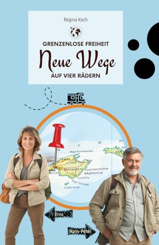 Grenzenlose Freiheit – neue Wege auf vier Rädern: Erna & Hans-Peter (Grenzenlose Freiheit – Leben und Arbeiten weltweit)