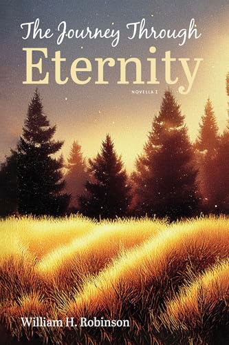 The Journey Through Eternity: Novella I