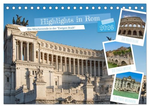 Highlights in Rom - Ein Wochenende in der Ewigen Stadt (Tischkalender 2026 DIN A5 quer), CALVENDO Monatskalender: Eine kleine Sommerreise durch das wunderschöne Rom (CALVENDO Orte)