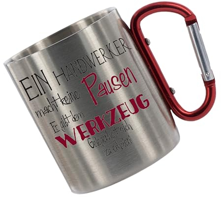 Edelstahltasse mit Karabiner - Ein Handwerker macht keine Pausen. Er gibt dem Werkzeug Gelegenheit sich zu erholen - 330ml, Blechtasse, Campingtasse, Kaffeetasse mit Motiv, Bürotasse, bedruckte Tasse