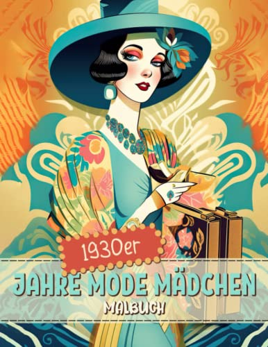 1930er Jahre Mode Mädchen Malbuch: 30er Jahre Vintage Retro Stil Aktivitätsbuch Malvorlagen Für Erwachsene, Jugendliche Und Kinder | Lustige Und ... Für Männer, Frauen Und Senioren