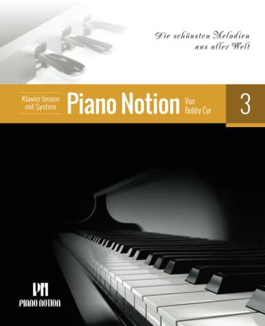 Klavier lernen mit System Piano Notion Buch Drei: Die schönsten Melodien aus aller Welt (Klavier lernen mit System Piano Notion / Deutsch, Band 3)